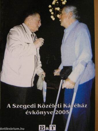 A Szegedi Közéleti Kávéház évkönyve 2005