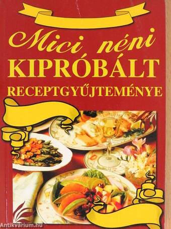 Mici néni kipróbált receptgyűjteménye