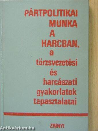 Pártpolitikai munka a harcban, a törzsvezetési és harcászati gyakorlatok tapasztalatai