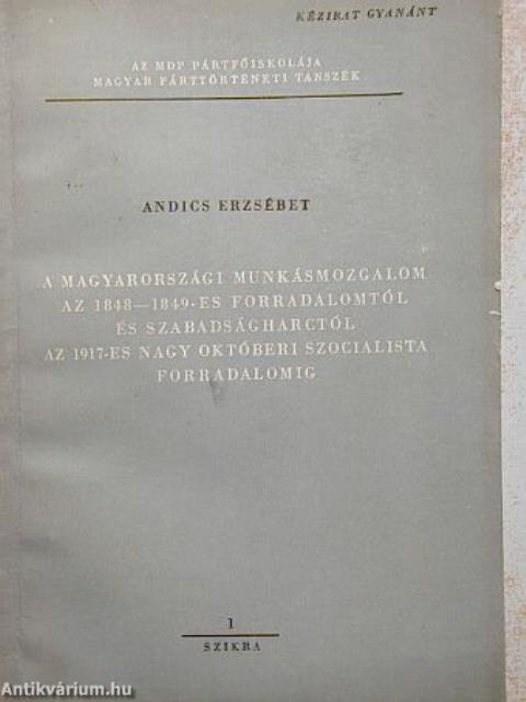 A magyarországi munkásmozgalom az 1848-1849-es forradalomtól és szabadságharctól az 1917-es NOSZF