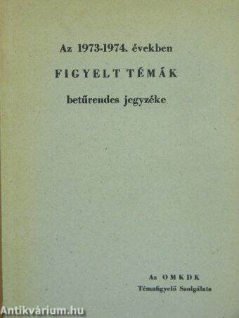 Az 1973-1974. években figyelt témák betűrendes jegyzéke