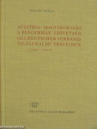 Ausztria - Magyarország a Pángermán szövetség (Alldeutscher Verband) világuralmi terveiben