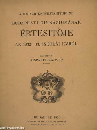 A magyar kegyestanitórend budapesti gimnáziumának értesítője az 1932-33. iskolai évről