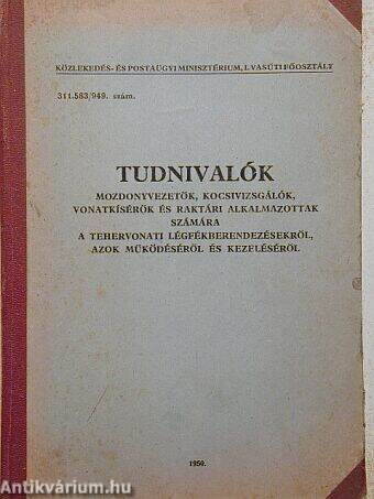 Tudnivalók mozdonyvezetők, kocsivizsgálók, vonatkísérők és raktári alkalmazottak számára