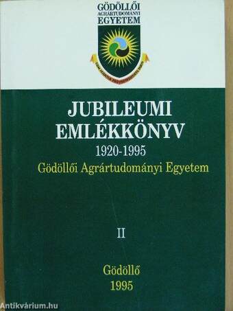 Gödöllői Agrártudományi Egyetem Jubileumi Emlékkönyv 1920-1995. II. (töredék)