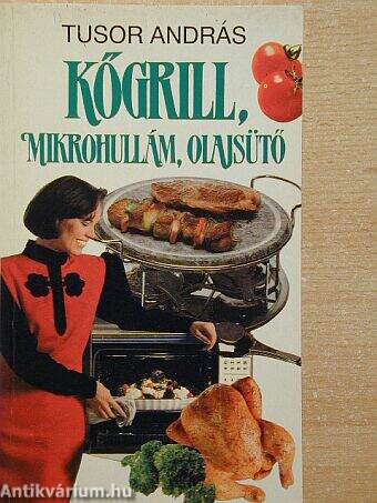 Kőgrill, mikrohullám, olajsütő