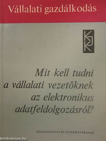 Mit kell tudni a vállalati vezetőknek az elektronikus adatfeldolgozásról?