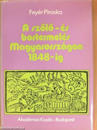 A szőlő- és bortermelés Magyarországon 1848-ig