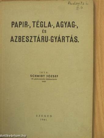 Papir-, tégla-, agyag-, és azbesztáru-gyártás