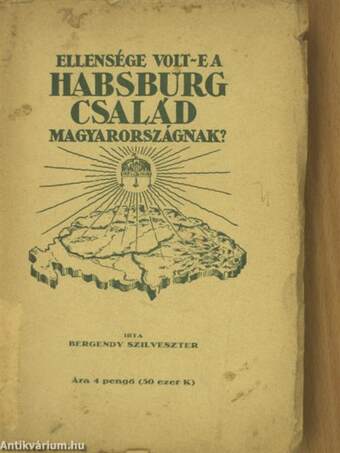 Ellensége volt-e a Habsburg család Magyarországnak?