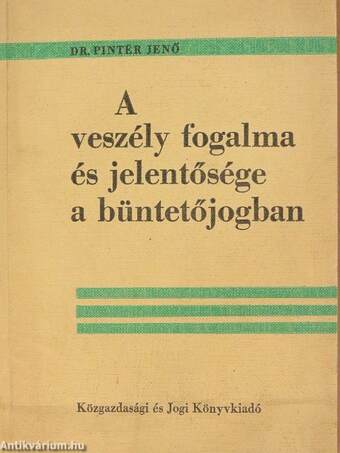 A veszély fogalma és jelentősége a büntetőjogban