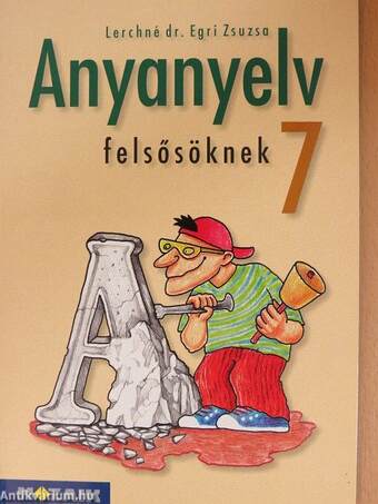 Anyanyelv felsősöknek 7.