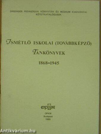 Ismétlő iskolai (továbbképző) tankönyvek 1868-1945