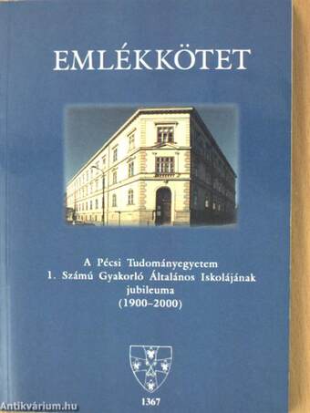 A Pécsi Tudományegyetem 1. Számú Gyakorló Általános Iskolájának jubileuma 1900-2000