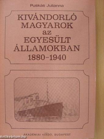 Kivándorló magyarok az Egyesült Államokban 1880-1940