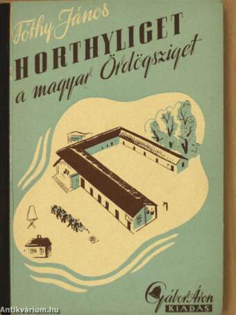 Horthyliget, - a magyar Ördögsziget