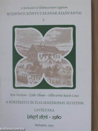 A Kertészeti és Élelmiszeripari Egyetem Levéltára 1876-1980