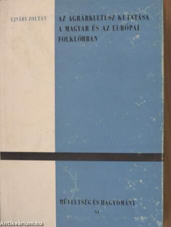 Az agrárkultusz kutatása a magyar és az európai folklórban