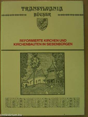 Reformierte Kirchen und Kirchenbauten in Siebenbürgen