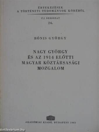Nagy György és az 1914 előtti magyar köztársasági mozgalom