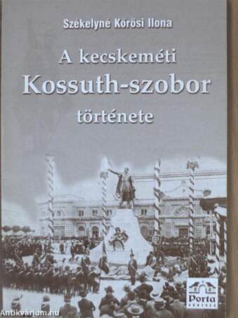 A kecskeméti Kossuth-szobor története