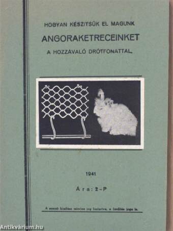 Hogyan készitsük el magunk angoraketreceinket a hozzávaló drótfonattal