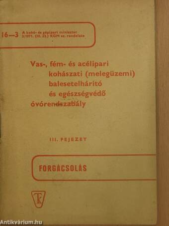 Vas-, fém- és acélipari kohászati (melegüzemi) balesetelhárító és egészségvédő óvórendszabály III.