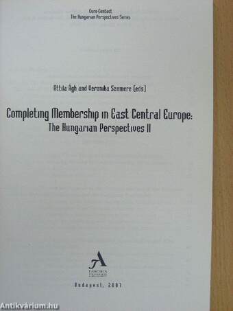 Completing membership in East Central Europe: The Hungarian perspectives 2.