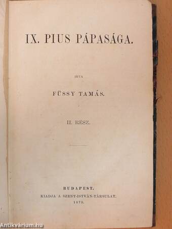 IX. Pius pápasága I-II./IX. Pius pápa életirati vázlat, különös tekintettel Isten földi országának terjesztésében tanusitott tevékenységére (töredék)