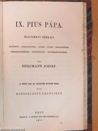 IX. Pius pápasága I-II./IX. Pius pápa életirati vázlat, különös tekintettel Isten földi országának terjesztésében tanusitott tevékenységére (töredék)