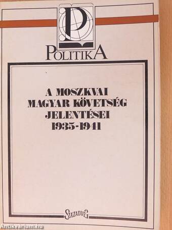A moszkvai magyar követség jelentései 1935-1941