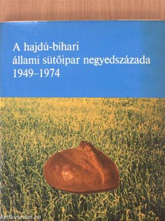 A hajdú-bihari állami sütőipar negyedszázada 1949-1974