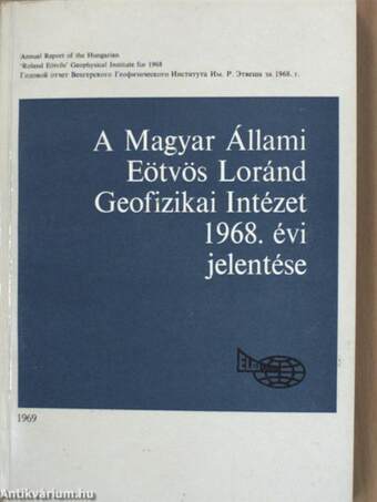 A Magyar Állami Eötvös Loránd Geofizikai Intézet 1968. évi jelentése