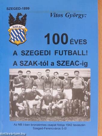 100 éves a szegedi futball!