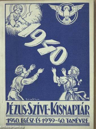 Jézus Szíve Kis Naptár az 1940-ik teljes évre és az 1939/40. tanévre is