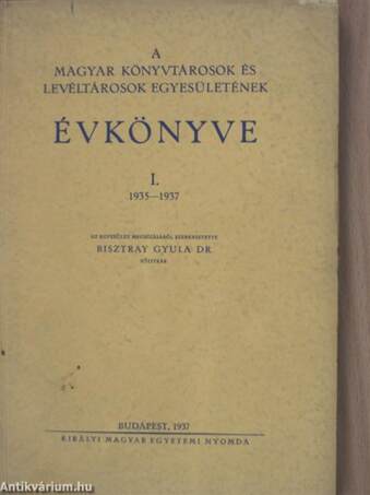 A Magyar Könyvtárosok és Levéltárosok Egyesületének Évkönyve I.