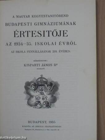 A magyar kegyestanitórend budapesti gimnáziumának értesítője az 1934-35. iskolai évről