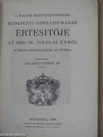 A magyar kegyestanitórend budapesti gimnáziumának értesítője az 1935-36. iskolai évről