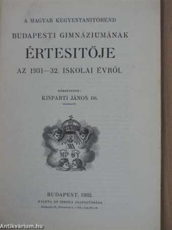 A magyar kegyestanitórend budapesti gimnáziumának értesítője az 1931-32. iskolai évről