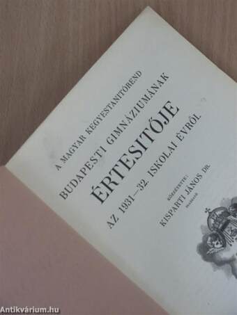 A magyar kegyestanitórend budapesti gimnáziumának értesítője az 1931-32. iskolai évről