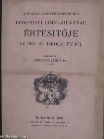 A magyar kegyestanitórend budapesti gimnáziumának értesítője az 1928-29. iskolai évről