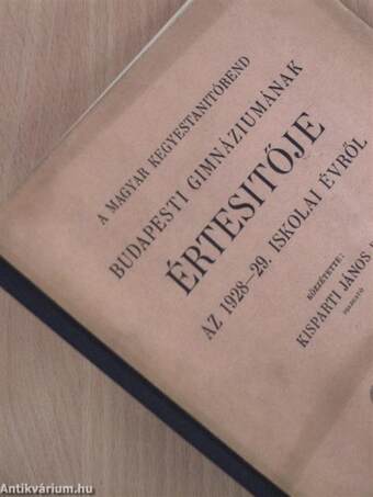 A magyar kegyestanitórend budapesti gimnáziumának értesítője az 1928-29. iskolai évről