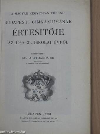 A magyar kegyestanitórend budapesti gimnáziumának értesítője az 1930-31. iskolai évről