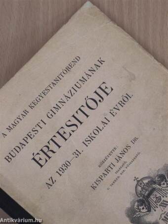 A magyar kegyestanitórend budapesti gimnáziumának értesítője az 1930-31. iskolai évről