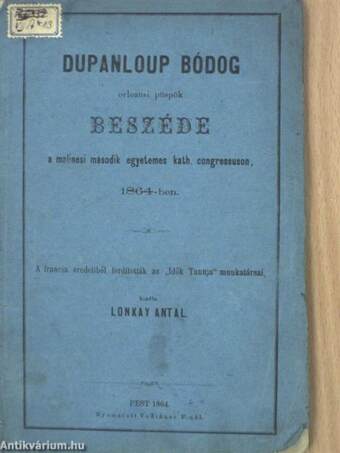 Dupanloup Bódog orleansi püspök beszéde a malinesi második egyetemes kath. congressuson, 1864-ben