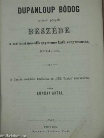 Dupanloup Bódog orleansi püspök beszéde a malinesi második egyetemes kath. congressuson, 1864-ben