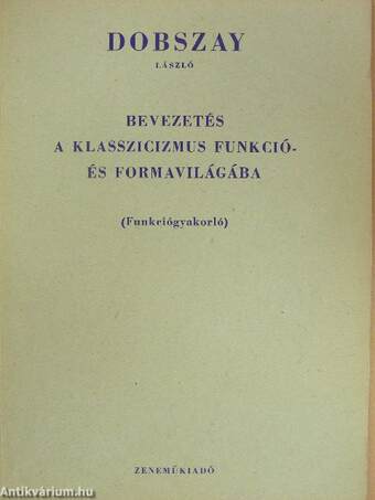 Bevezetés a klasszicizmus funkció- és formavilágába