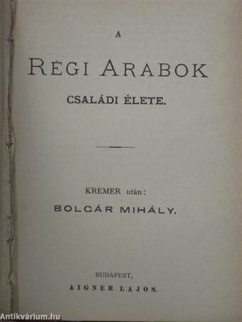 A cydoni alma/A régi arabok családi élete/Arany János "Tetemre hívása"