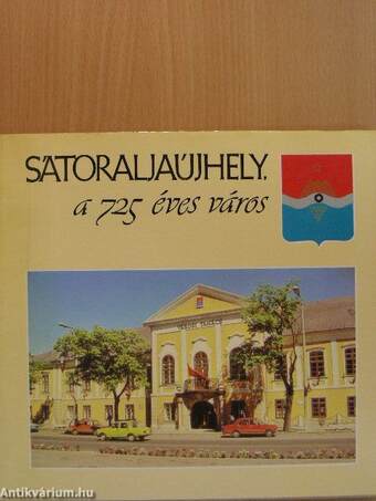 Sátoraljaújhely, a 725 éves város