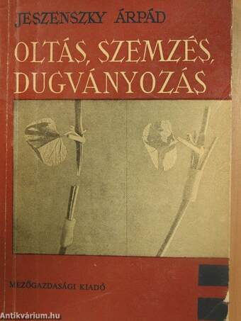 Oltás, szemzés, dugványozás